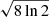 $ \sqrt{8\ln 2} $
