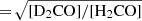$ {=}\,\sqrt{\mathrm{[D_2CO]/[H_2CO]}} $