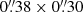 $ 0{{\overset{\prime\prime}{.}}}38 \times 0{{\overset{\prime\prime}{.}}}30 $