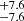 $ _{-7.6}^{+7.6} $