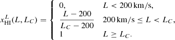 $$ \begin{aligned} x_{\rm HI}^L (L,L_C) = {\left\{ \begin{array}{ll} 0,&L < 200\,\mathrm{km/s} , \\ \dfrac{L-200}{L_C-200}&200\,\mathrm{km/s} \le L < L_C, \\ 1&L\ge L_C. \end{array}\right.} \end{aligned} $$