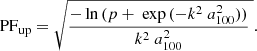 $$ \begin{aligned} \mathrm{PF}_{\rm up} = \sqrt{\frac{-\ln {(p+\ \exp {(-k^2\ a_{100}^2)})}}{k^2\ a_{100}^2}\ } .\end{aligned} $$