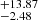 $ ^{+13.87}_{-2.48} $