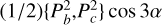 $\[(1 / 2)\left\{P_{b}^{2}, P_{c}^{2}\right\} \cos ~3 \alpha\]$