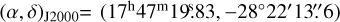 $\[(\alpha, \delta)_{\mathrm{J} 2000}=\left(17^{\mathrm{h}} 47^{\mathrm{m}} ~19^{\mathrm{s}}_.{83},-28^{\circ} 22^{\prime} 13^{\prime \prime}_. {6}\right)\]$