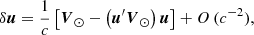 $$ \begin{aligned} \delta \boldsymbol{u} = \dfrac{1}{c} \left[{\boldsymbol{V}}_{\odot } - \left({\boldsymbol{u}}^{\prime }{\boldsymbol{V}}_{\odot }\right)\boldsymbol{u}\right] + O\,(c^{-2}), \end{aligned} $$
