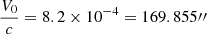 $$ \begin{aligned} \dfrac{V_0}{c} = 8.2 \times 10^{-4} = 169.855{\prime \prime }\end{aligned} $$