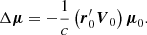 $$ \begin{aligned} \Delta \boldsymbol{\mu } = -\dfrac{1}{c} \left({\boldsymbol{r}}_{0}^{\prime } {\boldsymbol{V}}_0\right) {\boldsymbol{\mu }}_{0}. \end{aligned} $$