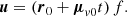 $$ \begin{aligned} \boldsymbol{u} = \left({\boldsymbol{r}}_0 + {\boldsymbol{\mu }}_{v0}t\right)f. \end{aligned} $$