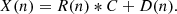 $$ \begin{aligned} X(n) = R(n) * C + D(n). \end{aligned} $$
