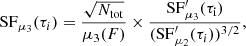 $$ \begin{aligned} \mathrm{SF} _{\mu _3}(\tau _i) = \frac{\sqrt{N_{\rm {tot}}}}{\mu _3(F)} \times \frac{\mathrm{{SF^{\prime }_{\mu _3}(\tau _i)}}}{ (\mathrm {SF}^{\prime } _{\mu _2}(\tau _i))^{3/2}}, \end{aligned} $$