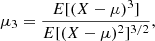 $$ \begin{aligned} \mu _3 = \frac{E[(X-\mu )^3]}{E[(X-\mu )^2]^{3/2}}, \end{aligned} $$