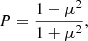 $$ \begin{aligned} P = \frac{1-\mu ^2}{1+\mu ^2}, \end{aligned} $$