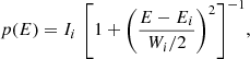 $$ \begin{aligned} p(E) = I_i\,\,{\left[1 + \left(\frac{E-E_i}{W_i/2}\right)^2\right]}^{-1}, \end{aligned} $$
