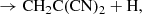 $$ \begin{aligned}&\rightarrow \mathrm {CH}_2\mathrm {C}(\mathrm {CN})_2 + \mathrm {H}, \end{aligned} $$