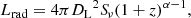 $$ \begin{aligned} L_{\mathrm{rad} }=4\pi {D_{\rm L}}^{2}{S\!}_{\nu }(1+z)^{\alpha -1}, \end{aligned} $$