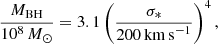 $$ \begin{aligned} \frac{M_{\rm BH}}{10^8\,M_\odot } = 3.1 \left(\frac{\sigma _{*}}{200\,\mathrm{km\,s}^{-1}}\right)^4, \end{aligned} $$