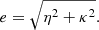 $$ \begin{aligned} e=\sqrt{\eta ^{2}+\kappa ^{2}}. \end{aligned} $$