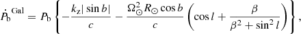 $$ \begin{aligned} \dot{P_{\rm b}}^\mathrm{Gal}= P_{\rm b} \left\{ -\frac{k_{\rm z}|\sin {b}|}{c}-\frac{\Omega _{\rm \odot }^{2}R_{\rm \odot }\cos {b}}{c}\left(\cos {l}+\frac{\beta }{\beta ^{2}+\sin ^{2}{l}}\right)\right\} , \end{aligned} $$
