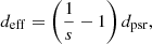 $$ \begin{aligned} d_{\rm eff}=\left(\frac{1}{s}-1\right)d_{\rm psr}, \end{aligned} $$