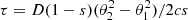 $ \tau = D(1-s)(\theta_{2}^{2}-\theta_{1}^{2})/2cs $