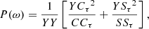 $$ \begin{aligned} P(\omega )=\frac{1}{YY}\left[\frac{{YC_\tau }^2}{CC_\tau }+\frac{{YS_\tau }^2}{SS_\tau }\right], \end{aligned} $$