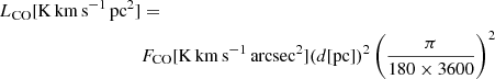 $$ \begin{aligned} L_{\rm CO}[\mathrm{K\,km\,s}^{-1}\,\mathrm{pc}^2]&= \nonumber \\&F_{\rm CO}[\mathrm{K\,km\,s}^{-1}\,\mathrm{arcsec}^2]({d}[\mathrm{pc}])^2\left(\frac{\pi }{180\times 3600}\right)^2 \end{aligned} $$