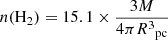 $$ \begin{aligned} n(\mathrm{H}_2) = 15.1 \times \frac{3M}{4\pi R{^3}{_{\rm pc}}} \end{aligned} $$