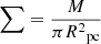 $$ \begin{aligned} \sum = \frac{M}{\pi R{^2}_{\rm pc}} \end{aligned} $$