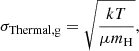 $$ \begin{aligned} \sigma _{\rm Thermal,\mathrm g} = \sqrt{\frac{kT}{\mu m_{\rm H}}}, \end{aligned} $$