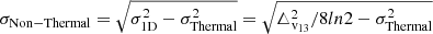 $$ \begin{aligned} \begin{aligned} \sigma _{\rm Non-Thermal} = \sqrt{\sigma _{\rm 1D}^2 - \sigma _{\rm Thermal}^2} = \sqrt{\triangle _{\rm v_{13}}^2/8ln2 - \sigma _{\rm Thermal}^2} \end{aligned} \end{aligned} $$