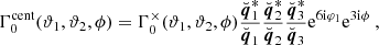 $$ \begin{aligned} \Gamma _0^{\mathrm{cent} }(\vartheta _1,\vartheta _2,\phi )&= \Gamma ^\mathrm \times _0(\vartheta _1,\vartheta _2,\phi ) \frac{\breve{{\boldsymbol{q}}}_1^*}{\breve{{\boldsymbol{q}}}_1} \frac{\breve{{\boldsymbol{q}}}_2^*}{\breve{{\boldsymbol{q}}}_2} \frac{\breve{{\boldsymbol{q}}}_3^*}{\breve{{\boldsymbol{q}}}_3} \mathrm{e} ^{6{\mathrm{i} }\varphi _1}\mathrm{e} ^{3{\mathrm{i} }\phi } \ , \end{aligned} $$