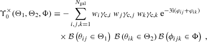 $$ \begin{aligned} \Upsilon _0^\times (\Theta _1,\Theta _2,\Phi )&\equiv -\sum _{i,j,k=1}^{N_{\mathrm{gal} }}{ w}_i\gamma _{\mathrm{c} ,i} \ { w}_j\gamma _{\mathrm{c} ,j}\ { w}_k\gamma _{\mathrm{c} ,k} \ \mathrm{e} ^{-3{\mathrm{i} }(\varphi _{ij}+\varphi _{ik})} \nonumber \\&\quad \times \mathcal{B} \left(\theta _{ij}\in \Theta _1\right) \ \mathcal{B} \left(\theta _{ik}\in \Theta _2\right) \mathcal{B} \left(\phi _{ijk}\in \Phi \right) \ , \end{aligned} $$
