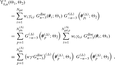 $$ \begin{aligned} \Upsilon ^\times _{0,n}(&\Theta _1,\Theta _2) \nonumber \\&= \sum _{i=1}^{N_{\mathrm{gal} }} { w}_i\gamma _{\mathrm{c} ,i} \ G_{n-3}^{\mathrm{disc} }({\boldsymbol{\theta }}_i;\Theta _1) \ G_{-n-3}^{\prime (\Delta )}\left(\boldsymbol{\theta }^{(\Delta )}_{p_{i}};\Theta _2\right) \nonumber \\&= \sum _{p=1}^{N_{\mathrm{pix} }^{(\Delta )}} G_{-n-3}^{(\Delta )}\left(\boldsymbol{\theta }^{(\Delta )}_{p};\Theta _2\right) \sum _{i=1}^{N_{\mathrm{gal} ,p}^{(\Delta )}} { w}_{i} \gamma _{\mathrm{c} ,i} \ G_{n-3}^{\mathrm{disc} }({\boldsymbol{\theta }}_{i};\Theta _1) \nonumber \\&\equiv \sum _{p=1}^{N_{\mathrm{pix} }^{(\Delta )}} \left({ w}\gamma G_{n-3}^{\mathrm{disc} }\right)^{(\Delta )}\left(\boldsymbol{\theta }^{(\Delta )}_p;\Theta _1\right) \ G_{-n-3}^{(\Delta )}\left(\boldsymbol{\theta }^{(\Delta )}_p;\Theta _2\right) \ , \end{aligned} $$