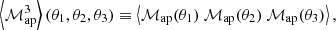 $$ \begin{aligned} \left\langle {\mathcal{M} _{\mathrm{ap} }^3}\right\rangle (\theta _1,\theta _2,\theta _3) \equiv \left\langle \mathcal{M} _{\rm ap}(\theta _1) \ \mathcal{M} _{\rm ap}(\theta _2) \ \mathcal{M} _{\rm ap}(\theta _3) \right\rangle ,\end{aligned} $$