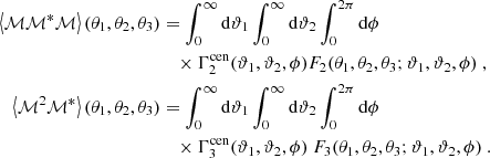 $$ \begin{aligned} \left\langle \mathcal{M} \mathcal{M} ^* \mathcal{M} \right\rangle (\theta _1,\theta _2,\theta _3)&=\int _0^\infty \mathrm{d} \vartheta _1 \int _0^\infty \mathrm{d} \vartheta _2 \int _0^{2\pi }\mathrm{d} \phi \nonumber \\&\quad \times \Gamma _{2}^\mathrm{cen} (\vartheta _1,\vartheta _2,\phi ) F_2(\theta _1,\theta _2,\theta _3;\vartheta _1,\vartheta _2,\phi ) \ , \nonumber \\ \left\langle \mathcal{M} ^2\mathcal{M} ^*\right\rangle (\theta _1,\theta _2,\theta _3)&= \int _0^\infty \mathrm{d} \vartheta _1 \int _0^\infty \mathrm{d} \vartheta _2 \int _0^{2\pi }\mathrm{d} \phi \nonumber \\&\quad \times \Gamma _{3}^\mathrm{cen} (\vartheta _1,\vartheta _2,\phi ) \ F_3(\theta _1,\theta _2,\theta _3;\vartheta _1,\vartheta _2,\phi ) \ . \end{aligned} $$