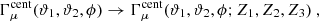 $$ \begin{aligned} \Gamma _\mu ^{\mathrm{cent} }(\vartheta _1,\vartheta _2, \phi ) \rightarrow \Gamma _\mu ^{\mathrm{cent} }(\vartheta _1,\vartheta _2, \phi ; Z_1, Z_2, Z_3) \ , \end{aligned} $$