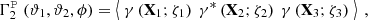 $$ \begin{aligned} \Gamma _2^{ \boldsymbol{\mathcal{P} }} (\vartheta _1, \vartheta _2, \phi )&= \left\langle \ \gamma \left(\mathbf X_1 ;\zeta _1\right) \ \gamma ^*\left(\mathbf X_2 ;\zeta _2\right) \ \gamma \left(\mathbf X_3 ;\zeta _3\right) \ \right\rangle \ , \end{aligned} $$