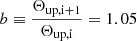 $ b\equiv \frac{\Theta_{\mathrm{up,i+1}}}{\Theta_{\mathrm{up,i}}} = 1.05 $