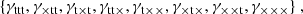 $$ \begin{aligned} \{{\gamma _{\mathrm{ttt} }}, {\gamma _{\times \mathrm{tt} }}, {\gamma _{\mathrm{t} \times \mathrm{t} }}, {\gamma _{\mathrm{tt} \times }}, {\gamma _{\mathrm{t} \times \times }}, {\gamma _{\times \mathrm{t} \times }}, {\gamma _{\times \times \mathrm{t} }}, {\gamma _{\times \times \times }} \} \ , \end{aligned} $$