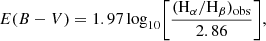 $$ \begin{aligned} E(B-V) = 1.97 \log _{10}\Biggr [\frac{(\mathrm{H}_{\alpha }/\mathrm{H}_{\beta })_{\rm obs}}{2.86}\Biggr ], \end{aligned} $$