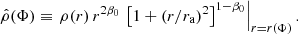 $$ \begin{aligned} \hat{\rho }(\Phi ) \equiv \left. \rho (r) \,r^{2\beta _0}\, \left[1 + (r/r_{\rm a})^{2}\right]^{1-\beta _0} \right|_{r=r(\Phi )}. \end{aligned} $$