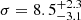$ \sigma=8.5^{+2.3}_{-3.1} $