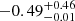 $ -0.49^{+0.46}_{-0.01} $