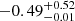 $ -0.49^{+0.52}_{-0.01} $