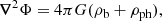 $$ \begin{aligned} \boldsymbol{\nabla }^2\Phi =4\pi G(\rho _{\mathrm{b} } + \rho _{\mathrm{ph} }), \end{aligned} $$