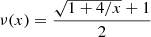 $$ \begin{aligned} \nu (x) = \dfrac{\sqrt{1+4/x}+1}{2} \end{aligned} $$