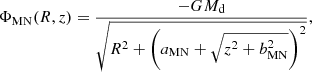 $$ \begin{aligned} \Phi _{\rm MN}(R,z) = \dfrac{-GM_{\rm d}}{\sqrt{R^2+\left(a_{\rm MN}+\sqrt{z^2+b_{\rm MN}^2}\right)^2}}, \end{aligned} $$