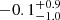 $ -0.1^{+0.9}_{-1.0} $