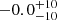 $ -0.0^{+10}_{-10} $